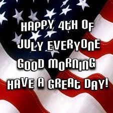 Happy 4th Of July Everyone Good Morning Pictures Photos And Images For Facebook Tumblr Pinterest Good Morning Quotes Fourth Of July Quotes Happy 4 Of July