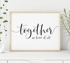 Family and friends quotes, welcome home, beauty quotes, inspirational quotes, english quotes, dutch quotes, swedish quotes, french or italian quotes; Wall Prints Office Together We Have It All Printable Art Inspirational Wall Art Home Quote Print Prin Inspirational Wall Art Wall Art Quotes Etsy Wall Art