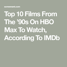 Top 10 Films From The 90s On Hbo Max To Watch According To Imdb In 2021 Top 10 Films Hbo In And Out Movie