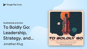 To Boldly Go: Leadership, Strategy, and… by Jonathan Klug · Audiobook  preview
