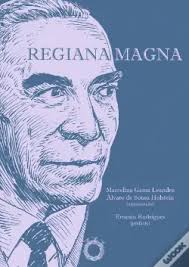 Regiana Magna de Jorge Palinhos, José Manuel Morais, João Ventura, Luís  Corujo, Marcelina Gama Leandro, Ricardo Dias e Álvaro de Sousa Holstein