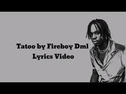 Fireboy Dml Tattoo Mp3 Download Lyrics Youtube
