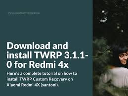 Download And Install Twrp 3 1 1 0 For Redmi 4x Xiaomi Firmware