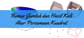 Assalamu'alaykum warrahmatullah wabarakatuh haii miss astin disini di video ini ms akan menjelaskan materi mengenai untuk. Rumus Jumlah Dan Hasil Kali Akar Persamaan Kuadrat
