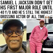 Samuel L. Jackson is an example that it's never too late 🙌🏾💯