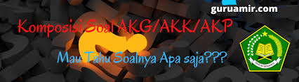 100 latihan soal ukg guru tk/paud 2021 dan kunci jawaban. Komposisi Soal Akg Akk Akp Madrasah Berbagi Ilmu