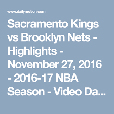 Russell westbrook (30 points) highlights vs. Sacramento Kings Vs Brooklyn Nets Highlights November 27 2016 2016 17 Nba Season Video Dailymotion Nba Season Atlanta Hawks Milwaukee Bucks