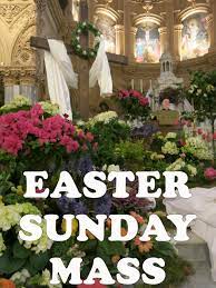 Easter Sunday 11 30am Mass The Church Of St Francis Xavier