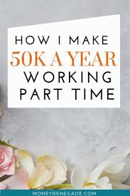 3 Side Businesses I Used To Make 50k A Year Part Time Money Renegade Side Business Earn More Money Extra Money