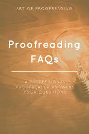 Frequently Asked Questions About Proofreading Art Of Proofreading Writing Jobs Proofreading Jobs Proofreader