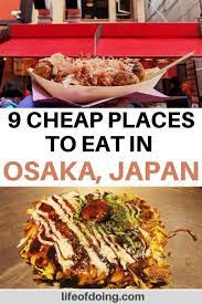 9 Cheap Places To Eat In Osaka Japan Travel Eating Culinary Travel Japan Street Food
