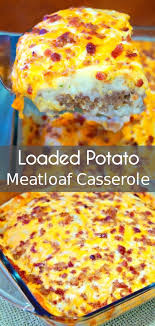 Loaded Potato Meatloaf Casserole Ground Beef Recipes For Dinner Beef Recipes For Dinner Recipes
