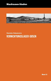 Gusen actually had three camps; Vernichtungslager Gusen Mauthausen Studien Schriftenreihe Der Kz Gedenkstatte Mauthausen Amazon De Bundesministerium F Inneres Abt Iv 7 Durr Christian Lechner Ralf Dobosiewicz Stanislaw Ziemska Joanna Reinbacher Zofia Bucher