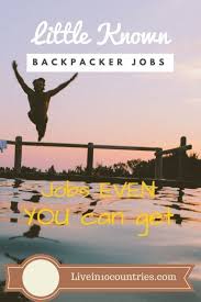Undiscovered Jobs You Could Snag As A Backpacker Here S A Few Little Known Jobs And Industries That Could Make All The Dif Travel Jobs Work Travel Backpacking
