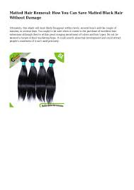Mats occur when loose hairs repeatedly twist around attached strands how to treat matted hair. Matted Hair Removal How You Can Save Matted Black Hair Without Damage