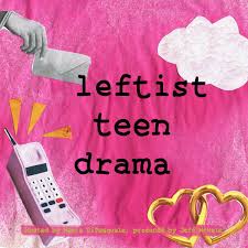 Listen to Leftist Teen Drama podcast | Deezer