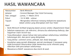 Guna membantu anda di dalam memahami berbagai macam pertanyaan dari pihak pewawancara, maka berikut ini akan saya tampilkan beberapa contoh pertanyaan tes interview atau tes wawancara kerja di hotel. Wawancara Dalam Seleksi Ppt Download