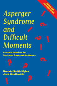 Formance on theory of mind tasks. Asperger Syndrome And Difficult Moments Practical Solutions For Tantrums Second Edition Smith Myles Brenda Smith 9781931282703 Amazon Com Books