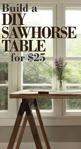 Instructions For Building Interior Quality Sawhorse Table Legs For Under 25 Saw Horse Table Diy Table Legs Saw Horse Diy