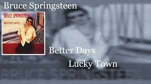 Rick from manchesterquite a fast tempo for springsteen, but the lyrical content is pretty similar to most of his stuff. Bruce Springsteen Better Days Lyrics Youtube