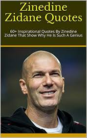 If i wasn't playing matches, it was trying out one on one or two against two with a tennis ball. Zinedine Zidane Quotes 60 Inspirational Quotes By Zinedine Zidane That Show Why He Is Such A Genius Kindle Edition By Diana Religion Spirituality Kindle Ebooks Amazon Com