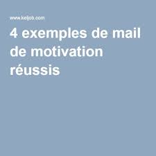 4 Exemples De Mail De Motivation Reussis Modele Lettre De Motivation Offre Emploi Recherche Emploi