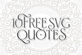 10 Free Svg Quotes The Font Bundles Blog