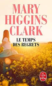 Telecharger Le Temps Des Regrets Livre Pdf Gratuit Par Mary Higgins Clark Telecharger Votre Fichi Lire Des Livres Gratuitement Livre Numerique Livres A Lire