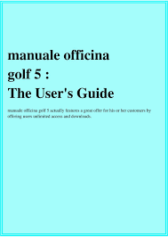 Manuali dettagliati gratuiti sulla riparzione fai da te di fiat panda. Manuale Officina Golf 5 The User S Guide Pdf Free Download