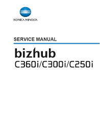 Find great deals on ebay for konica minolta c250. Konica Minolta Bizhub C250i C300i C360i Service Manual Konica Minolta Copiers Printers Multifunctions Service Manuals Konica Minolta
