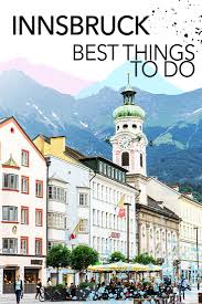 The Best Things To Do In Innsbruck Austria Travel Travel European Travel