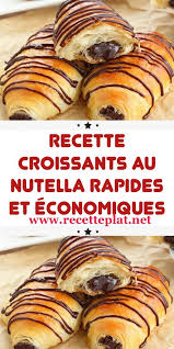 Recette Croissants Au Nutella Rapides Et Economiques Recettes De Cuisine Alimentation Recette Cuisine Facile