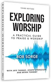 Free Download Exploring Worship Third Edition 2019 A Practical Guide To Praise And Worship By In 2020 Praise And Worship Book Addict Books To Read