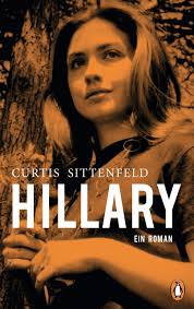 Hillary: Ein Roman. Der New-York-Times-Bestseller : Sittenfeld, Elizabeth  Curtis, Römer, Stefanie: Amazon.de: Bücher