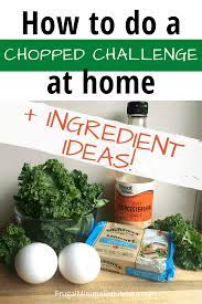 How To Do A Chopped At Home Challenge Ingredient Ideas Chopped At Home Chopped Basket Ideas Chopped Challenge