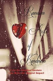 Random Acts Of Kindness A Rock Roll Saved My Soul Anthology Kindle Edition By Robbins Kate Marie Rock And Roll Saved My Soul Literature Fiction Kindle Ebooks Amazon Com