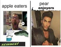 Apple Eaters Vs Pear Enjoyers Average Fan Vs Average Enjoyer Know Your Meme