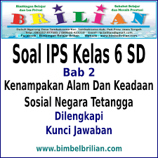 Check spelling or type a new query. Soal Ips Kelas 6 Sd Bab 2 Kenampakan Alam Dan Keadaan Sosial Negara Tetangga Dan Kunci Jawaban Bimbel Brilian