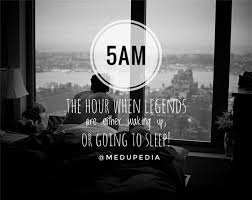 One Day These 5am S Would Make You A Legend Inspirational Quotrs Corporate Quotes Like Quotes