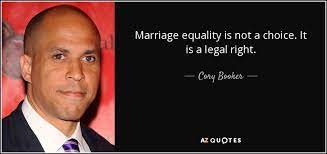 Cory Booker Quote Marriage Equality Is Not A Choice It Is A Legal