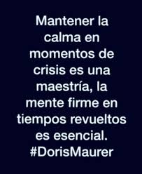 Mantener La Calma En Momentos De Crisis Es Una Maestria La Mente Firme En Tiempos Revueltos Es Esencial Dorismaurer Mantener La Calma La Calma Calma