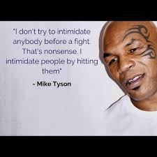 The Tyson quote works because we know what Tyson can do. That's the point.  If some random nobody said that, we'd laugh and think, “Who the hell is  this dork?” But with