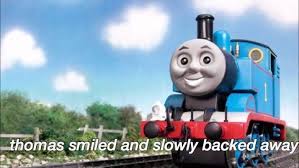 Me At Any Situation Thomas The Train Response Memes Funny Memes