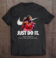 Serena williams, palm beach gardens, florida. Just Do It Believe In Something Even If It Means Sacrificing Everything Serena Williams Version T Shirts Teeherivar