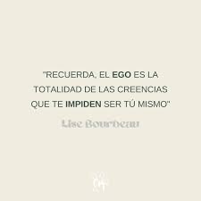 El ego es esa colección de creencias que hemos acumulado con el tiempo: lo  que deberíamos ser, cómo deberíamos actuar, qué es “correcto” y qué no. 🔍  ¿Cuántas veces has sentido que