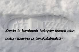 Yazın başı pişenin, kışın aşı pişer. Iz Birakmak Ile Ilgili Sozler Enguzelsozler Com Tr