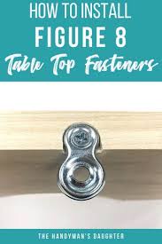 How To Install Figure 8 Table Top Fasteners Diy Table Thrift Store Furniture Makeover Diy Diy Furniture Projects