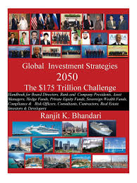 Buy Global Investment Strategies 2050 The $175 Trillion Challenge: Handbook  for Board Directors, Bank and Company Presidents, Asset Managers, Hedge  Funds, ... Risk Officers, Consultants, Contractors & Rea Book Online at Low