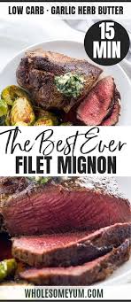 Best Filet Mignon Recipe With Garlic Herb Butter Beef Tenderloin Learn How To Cook T Best Filet Mignon Recipe Filet Mignon Recipes Tenderloin Steak Recipes