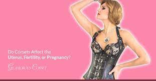 Do Corsets Affect The Uterus Fertility Or Pregnancy Glamorous Corset